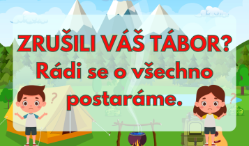 Zrušili Váš tábor? Rádi se o všechno postaráme